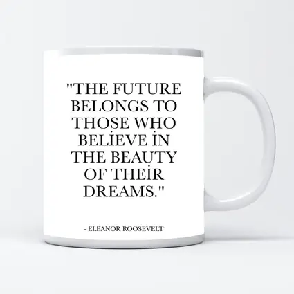 Eleanor Roosevelt Future Belongs Dreams Quote