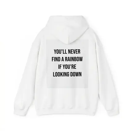 You'll Never Find A Rainbow Looking Down