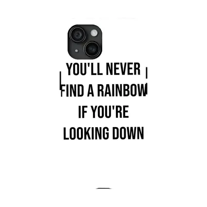 You'll Never Find A Rainbow Looking Down