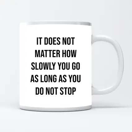 It Does Not Matter How Slowly Quote