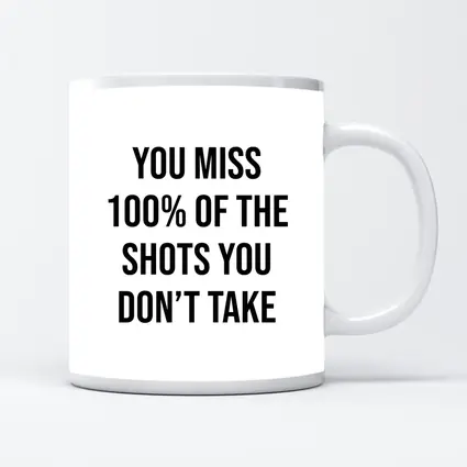 You Miss Shots You Don't Take Quote