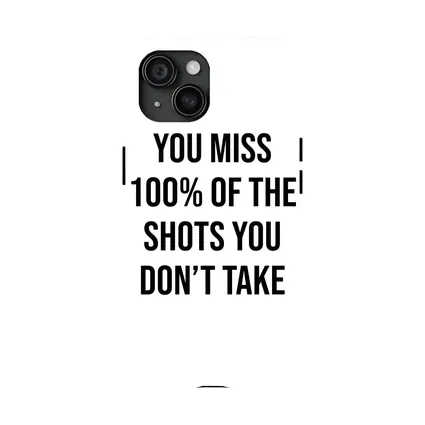 You Miss Shots You Don't Take Quote
