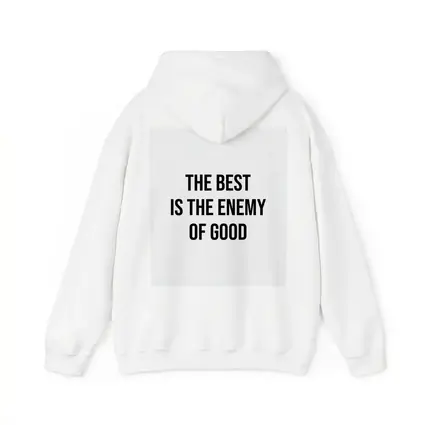 The Best Is The Enemy Of Good Quote