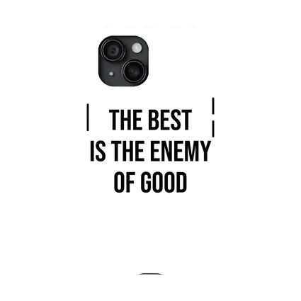 The Best Is The Enemy Of Good Quote