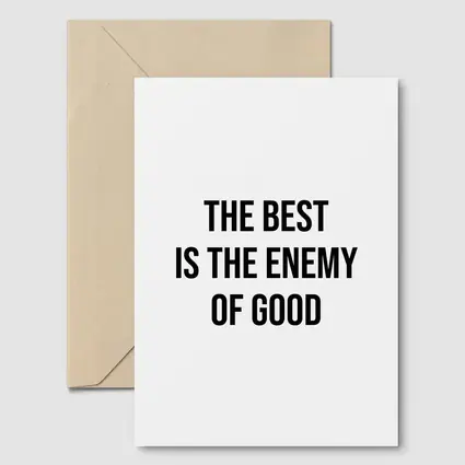 The Best Is The Enemy Of Good Quote
