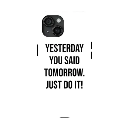 Yesterday You Said Tomorrow Just Do It