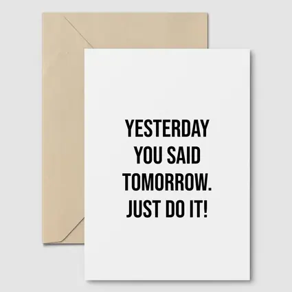 Yesterday You Said Tomorrow Just Do It