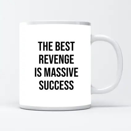The Best Revenge Is Massive Success Quote
