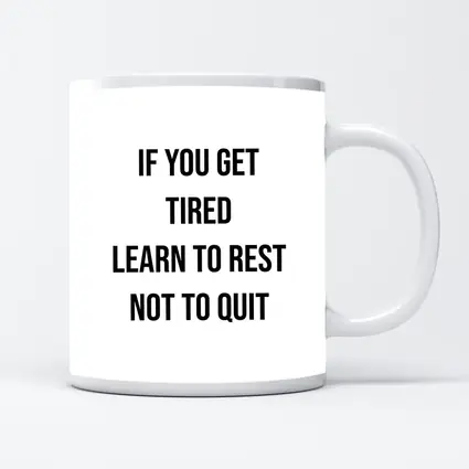 If You Get Tired Learn To Rest Quote