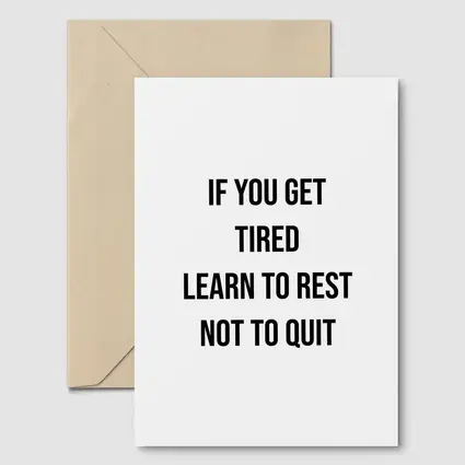 If You Get Tired Learn To Rest Quote