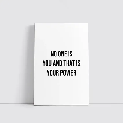 No One Is You That Is Your Power