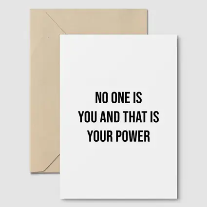 No One Is You That Is Your Power