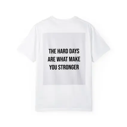 The Hard Days Make You Stronger Quote