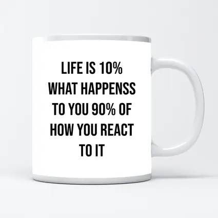Life Is Ten Percent Reaction Motivational Quote