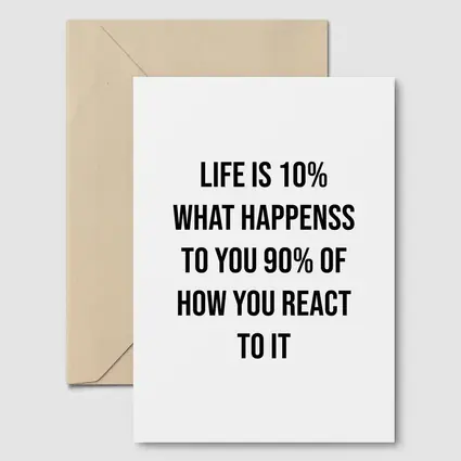 Life Is Ten Percent Reaction Motivational Quote