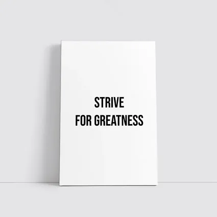 Strive For Greatness Bold Black White Print