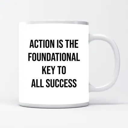 Action Is The Foundational Key To Success