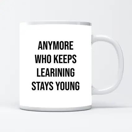 Who Keeps Learning Stays Young Quote