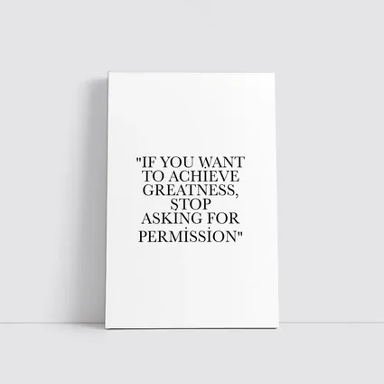 Stop Asking For Permission Greatness Quote