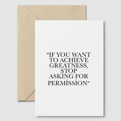 Stop Asking For Permission Greatness Quote