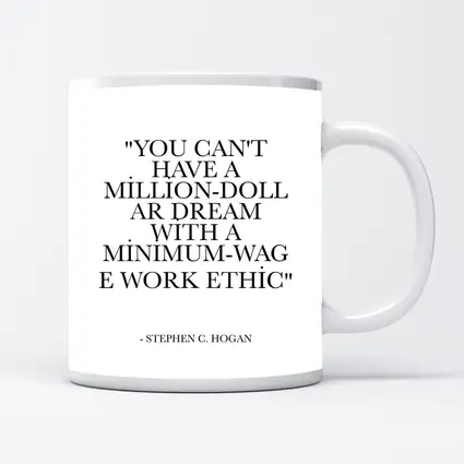 Million Dollar Dream Minimum Wage Work Ethic Quote