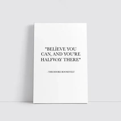 Theodore Roosevelt Believe You Can Quote