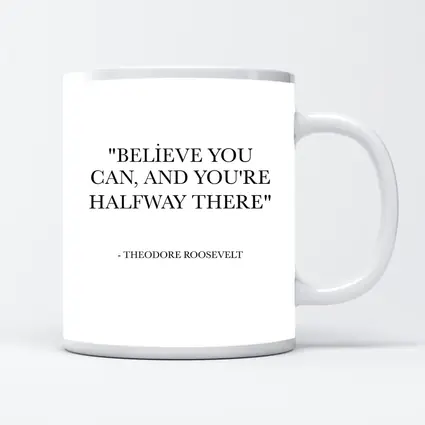 Theodore Roosevelt Believe You Can Quote