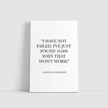 I Have Not Failed Inspirational Quote Print