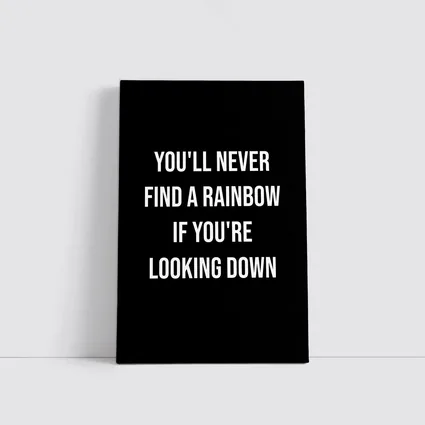 You'll Never Find Rainbow Looking Down Quote