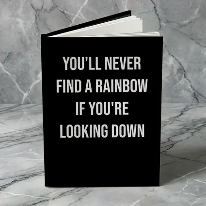 You'll Never Find Rainbow Looking Down Quote
