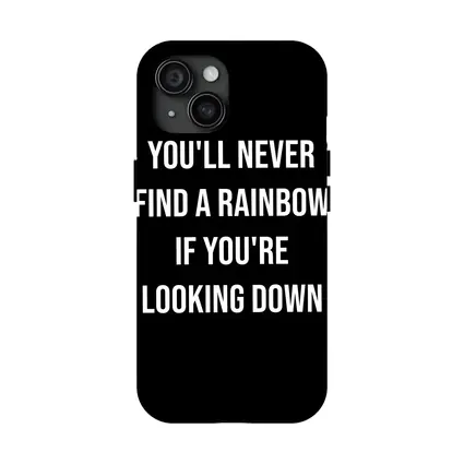 You'll Never Find Rainbow Looking Down Quote