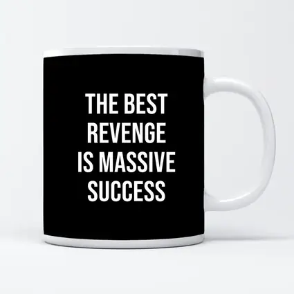 The Best Revenge Is Massive Success Quote