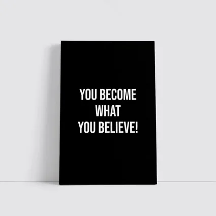 You Become What You Believe Black