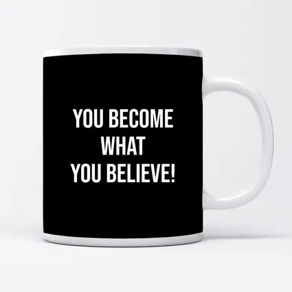 You Become What You Believe Black