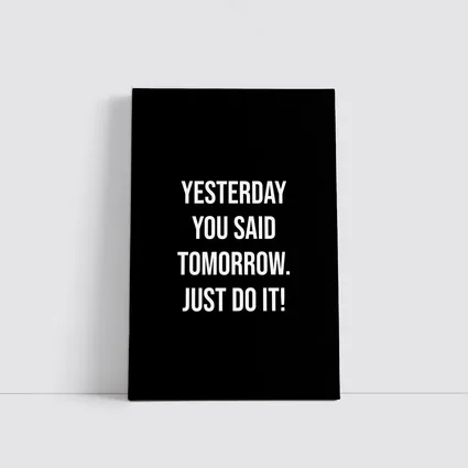 Yesterday You Said Tomorrow Just Do It