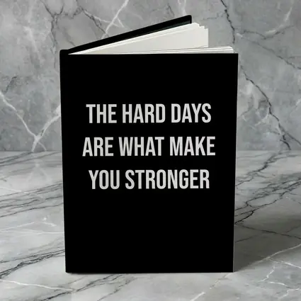The Hard Days Make You Stronger Quote