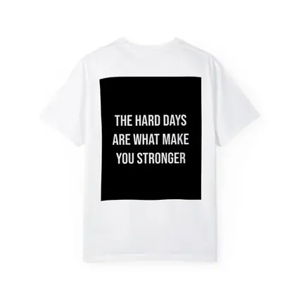 The Hard Days Make You Stronger Quote