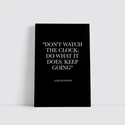 Don't Watch The Clock Keep Going Quote