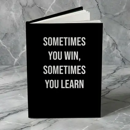 Sometimes You Win Sometimes You Learn Quote