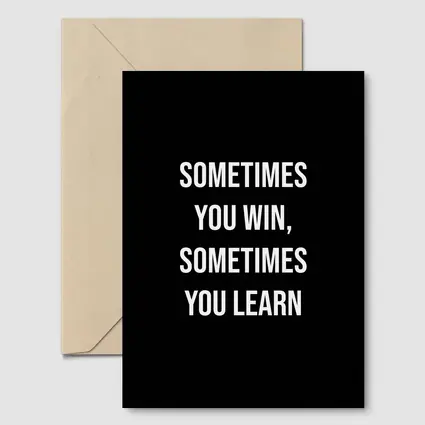 Sometimes You Win Sometimes You Learn Quote