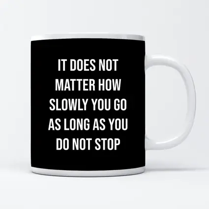 It Does Not Matter How Slowly Quote