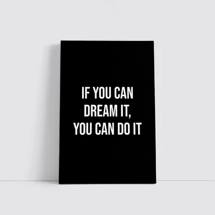 If You Can Dream It You Can Do It