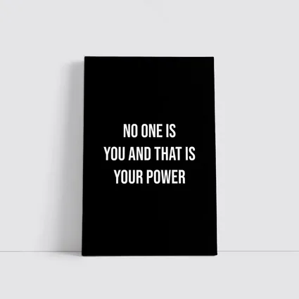 No One Is You That Is Your Power