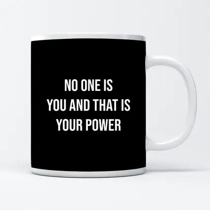 No One Is You That Is Your Power