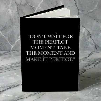Don't Wait Take The Moment Perfect Quote