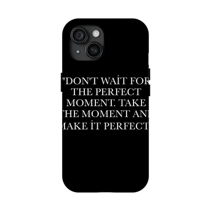 Don't Wait Take The Moment Perfect Quote