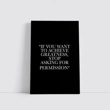 Achieve Greatness Stop Asking Permission Black