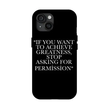 Achieve Greatness Stop Asking Permission Black