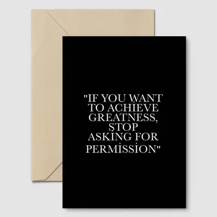 Achieve Greatness Stop Asking Permission Black