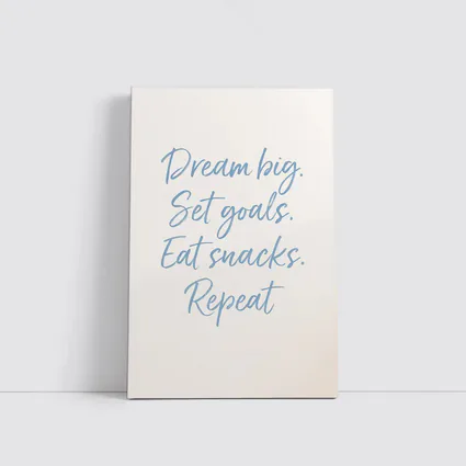 Dream Big Set Goals Eat Snacks Quote